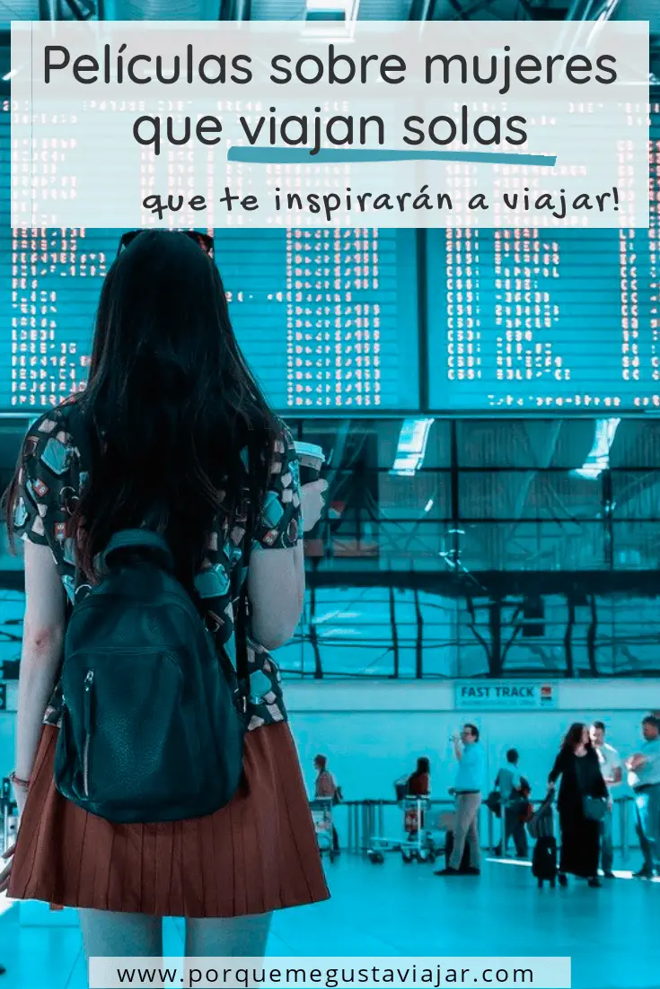 Películas sobre mujeres que viajan solas que te inspirarán a viajar