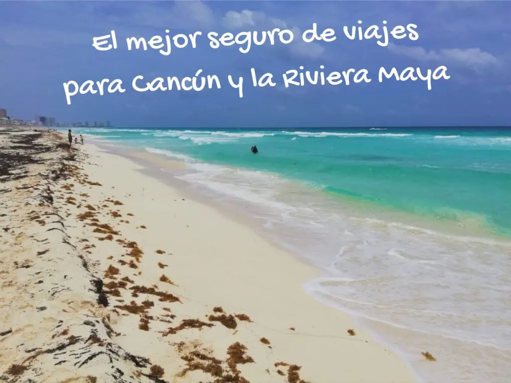 El mejor seguro de viajes para Cancún y la Riviera Maya.