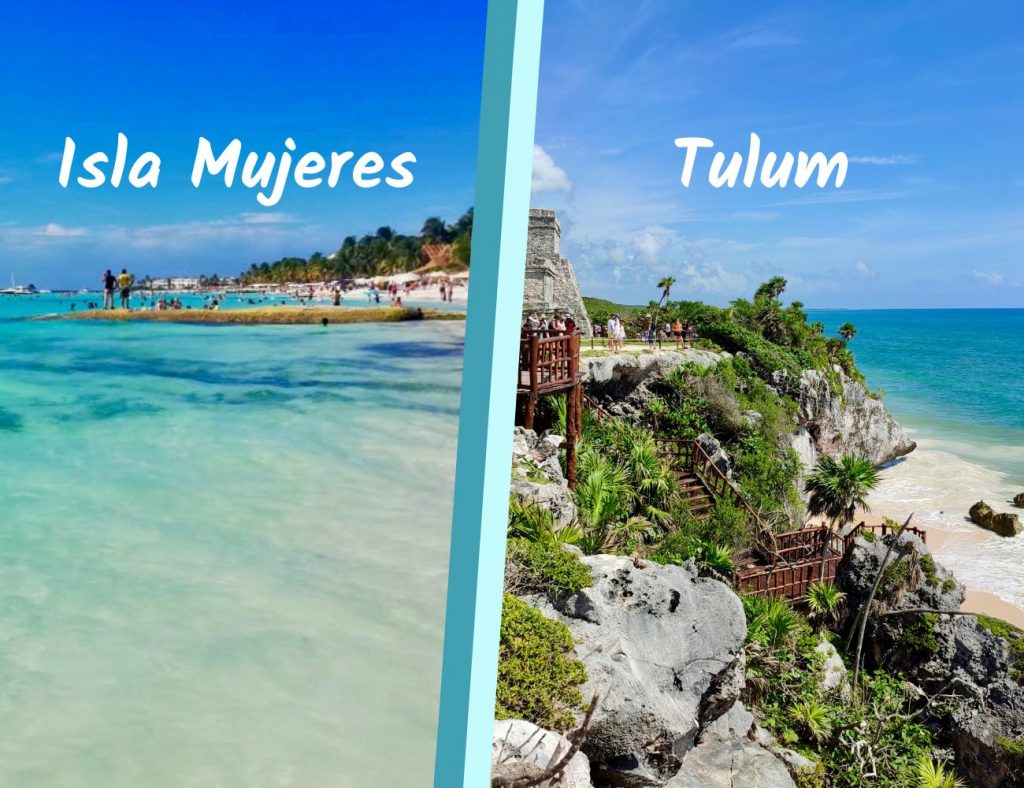 Isla Mujeres o Tulum.